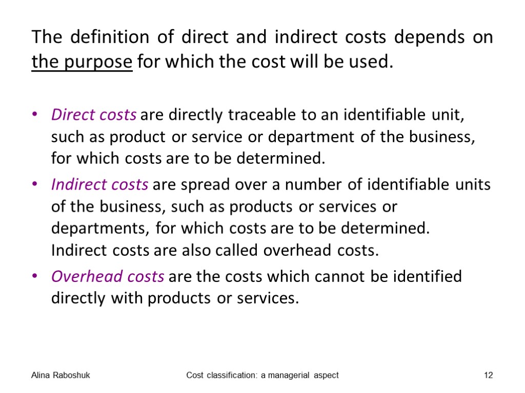 The definition of direct and indirect costs depends on the purpose for which the